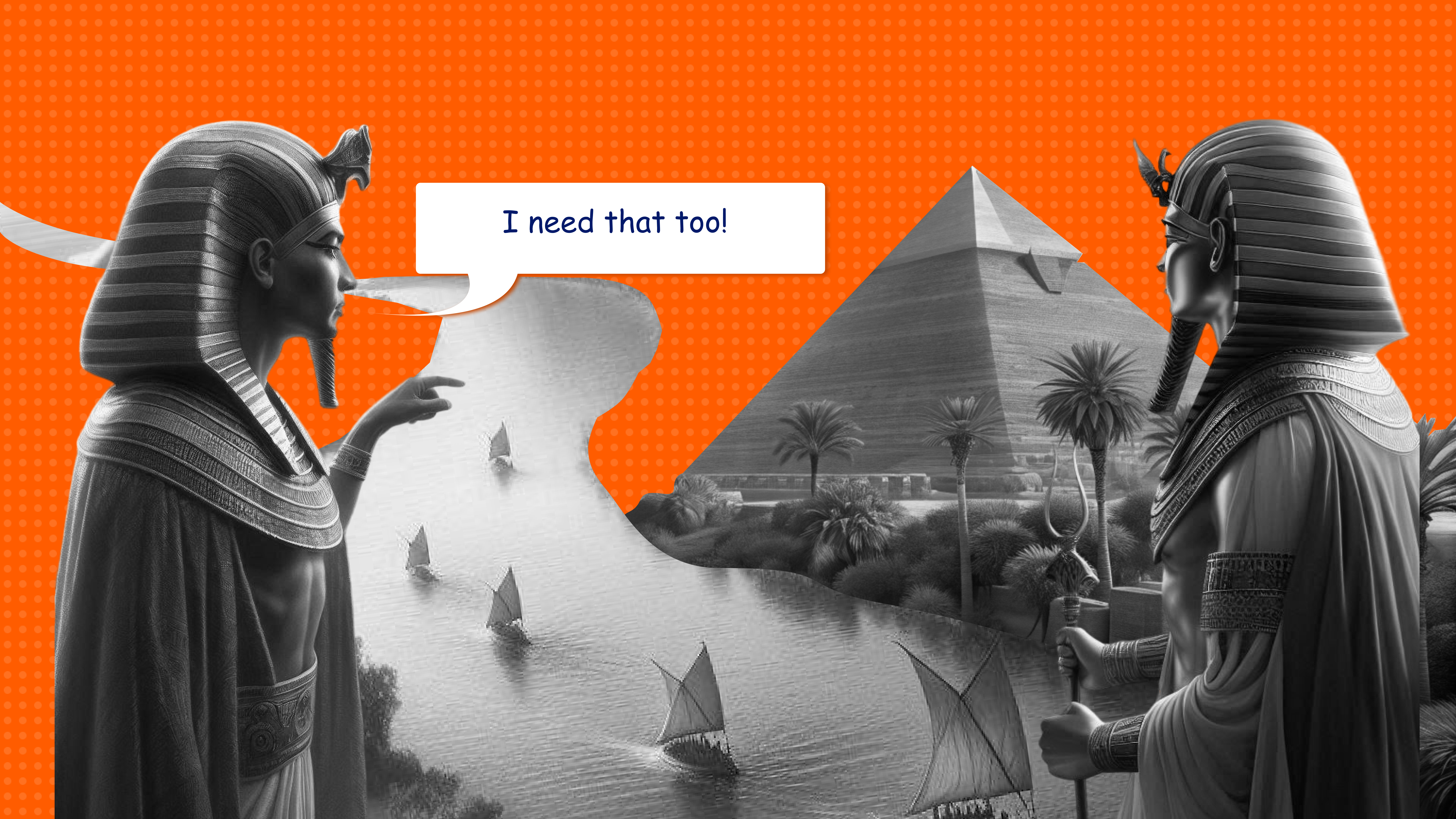 pharaon is pointing at a pyramid and saying "I need that too"